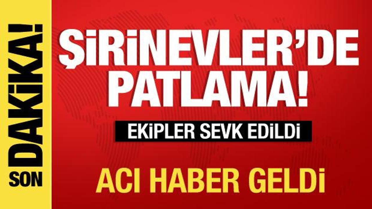 Sıcak haber! Şirinevler’de patlama: Ölü ve yaralılar var