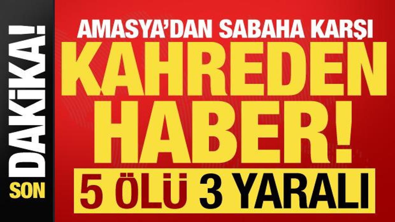 Son dakika… Amasya’dan sabaha karşı kahreden haber: 5 kişi öldü, 30 yaralı!