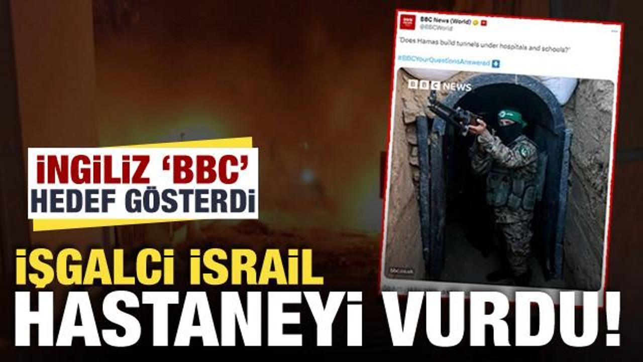 BBC hedef gösterdi İsrail hastane vurdu! Hastane saldırısında “BBC” şüphesi