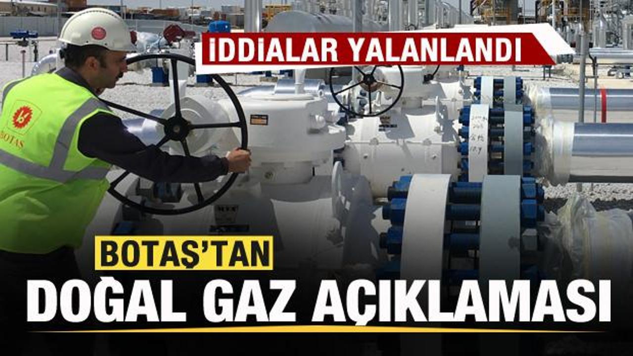 BOTAŞ’tan doğal gaz açıklaması! İddialar yalanlandı