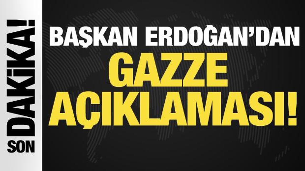 Cumhurbaşkanı Erdoğan’dan Gazze açıklaması!