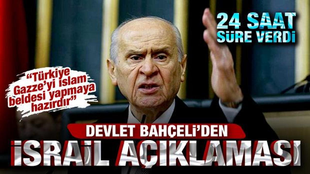 Devlet Bahçeli’den İsrail açıklaması: Türkiye, Gazze’yi İslam beldesi yapmaya hazırdır