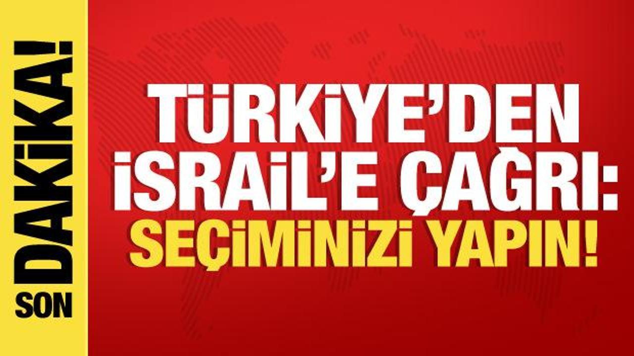 Dışişleri Bakanı Fidan’dan İsrail’e çağrı: Seçiminizi yapın