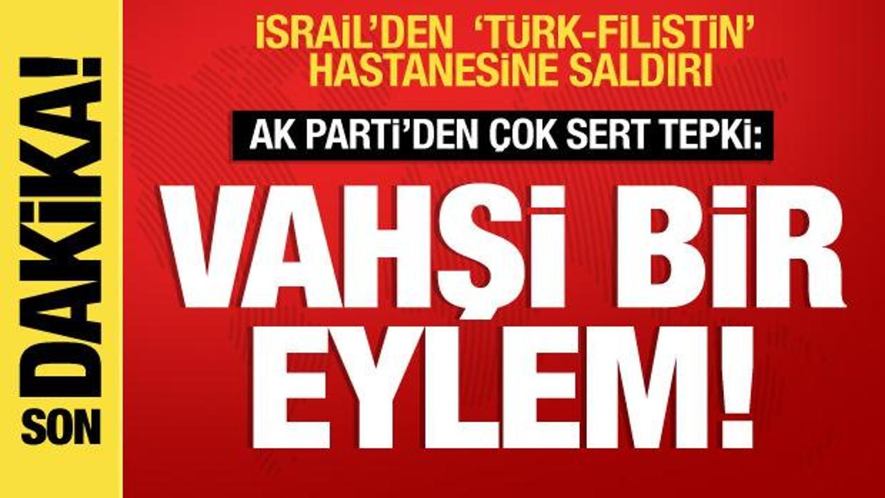 İsrail’den ‘Filistin-Türk Dostluk Hastanesine’ saldırı; AK Parti’den açıklama