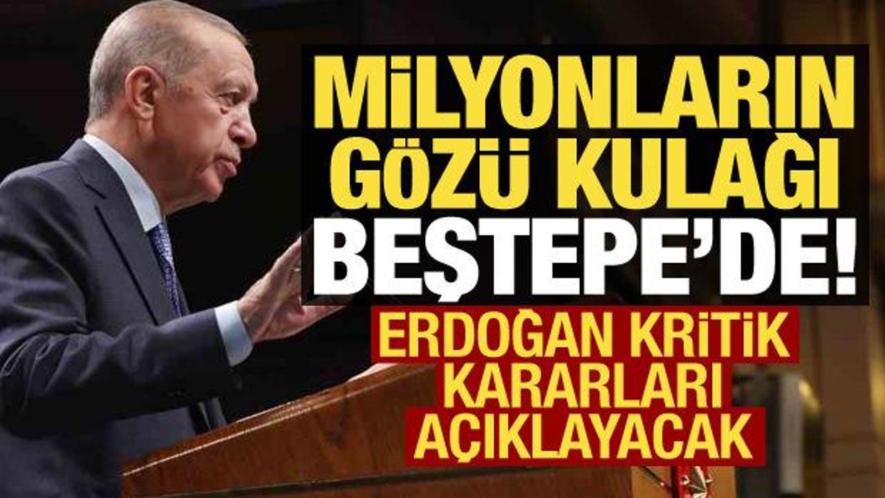 Son dakika: Milyonların gözü bu toplantıda! Erdoğan kritik kararları açıklayacak…