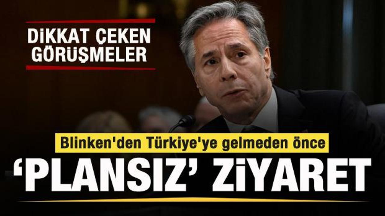 ABD Dışişleri Bakanı Blinken’den Türkiye’ye gelmeden önce ‘plansız’ ziyaret