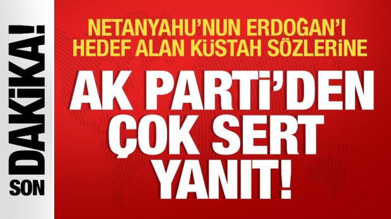 AK Parti’den Netanyahu’ya sert yanıt