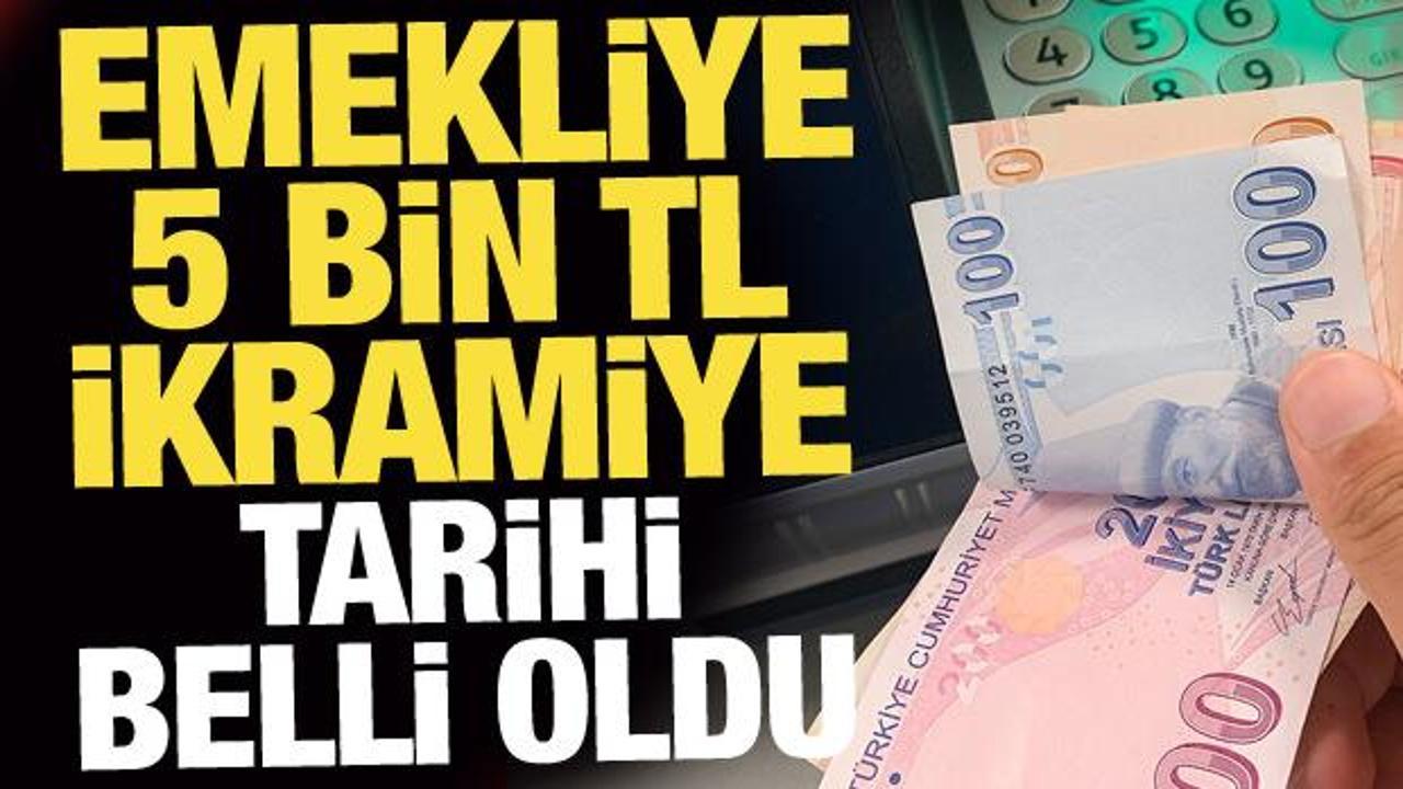 Emekliye 5 bin TL ikramiye tarihi belli oldu