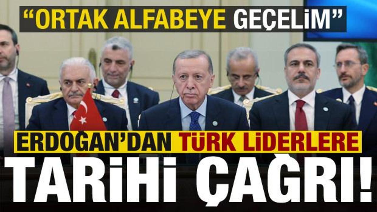 Erdoğan’dan Türk liderlere tarihi çağrı: Ortak alfabeye geçelim!