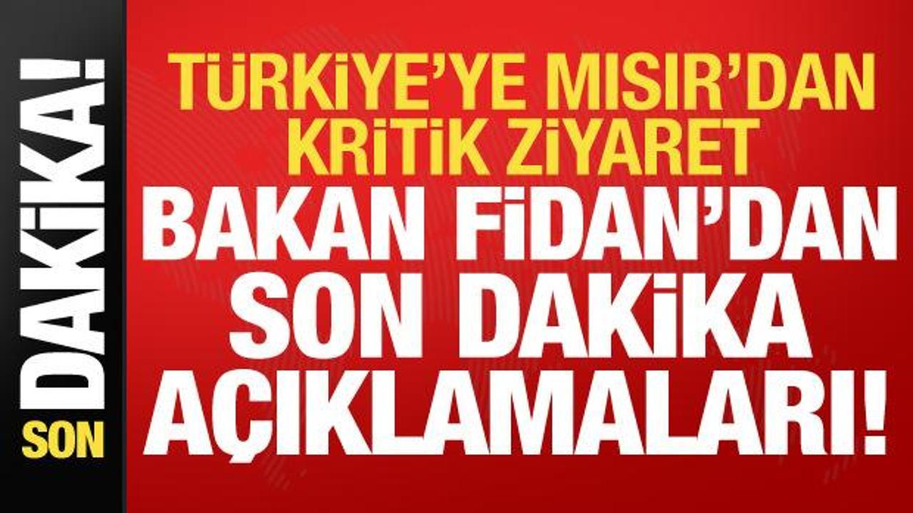 Bakan Hakan Fidan’dan son dakika açıklamaları!