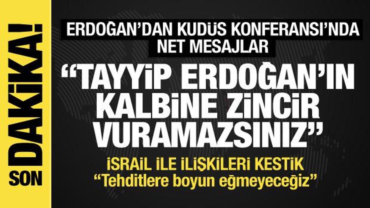 Cumhurbaşkanı Erdoğan: Kudüs’ü savunmak insanlığı savunmaktır