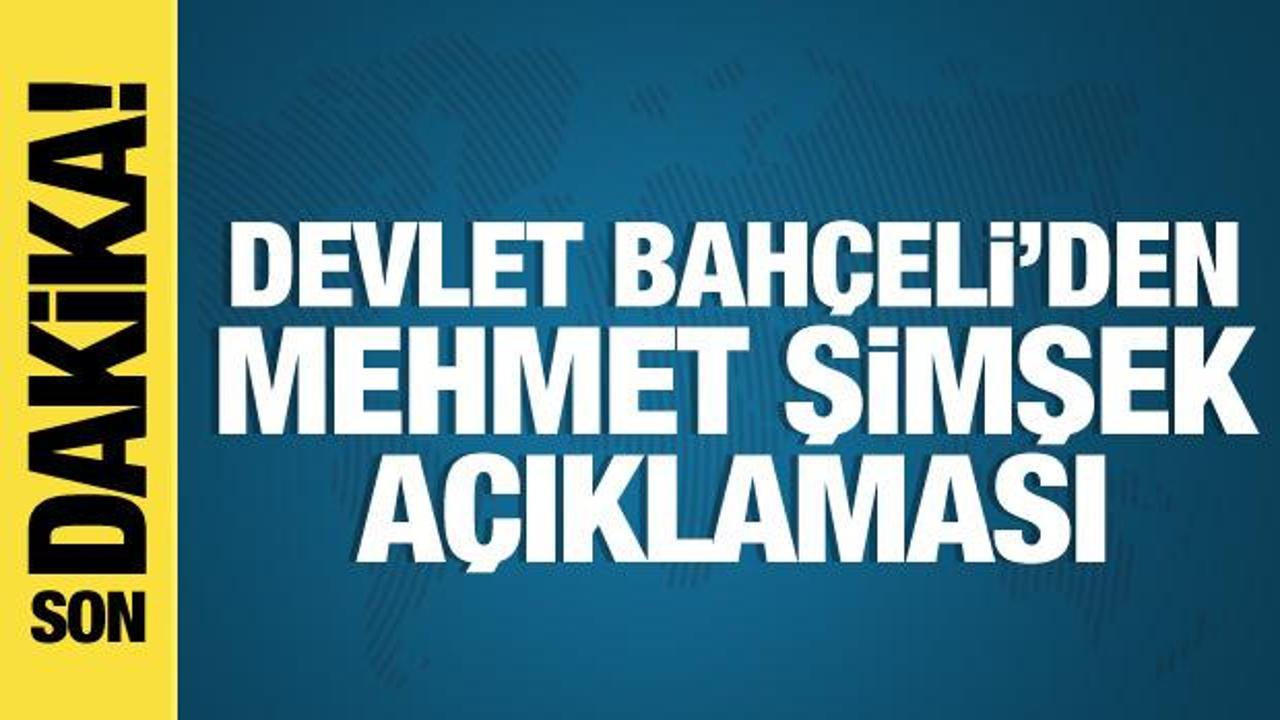 Devlet Bahçeli’den Mehmet Şimşek açıklaması: Her zaman arkasındayız