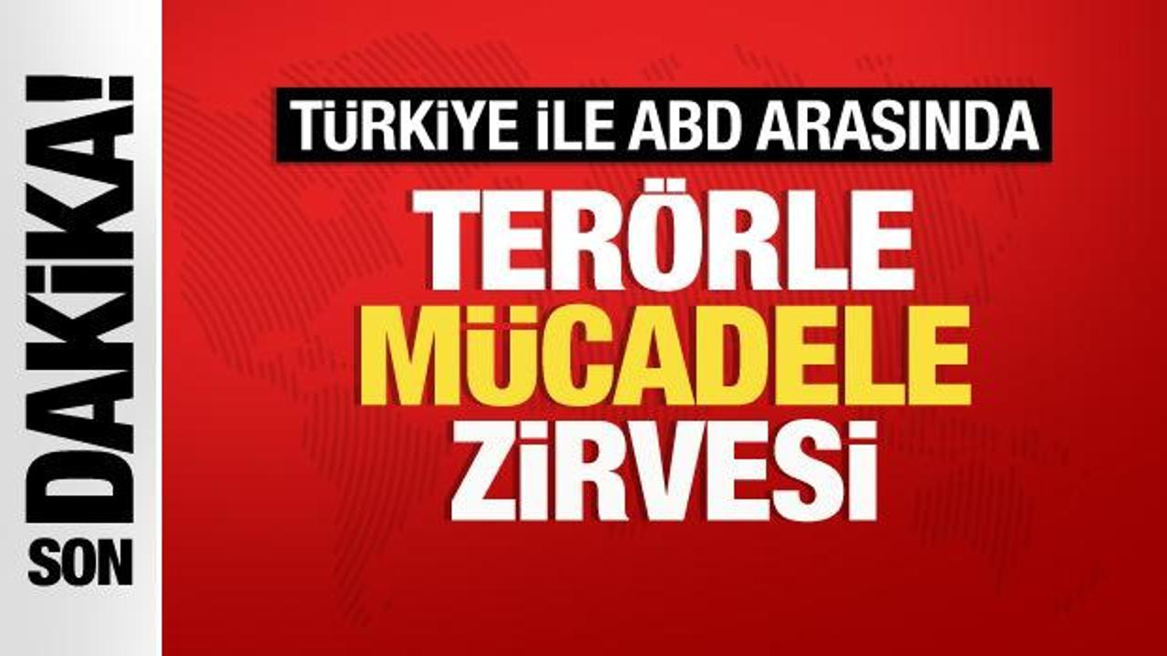 Türkiye ile ABD arasında Ankara’da Terörle Mücadele zirvesi
