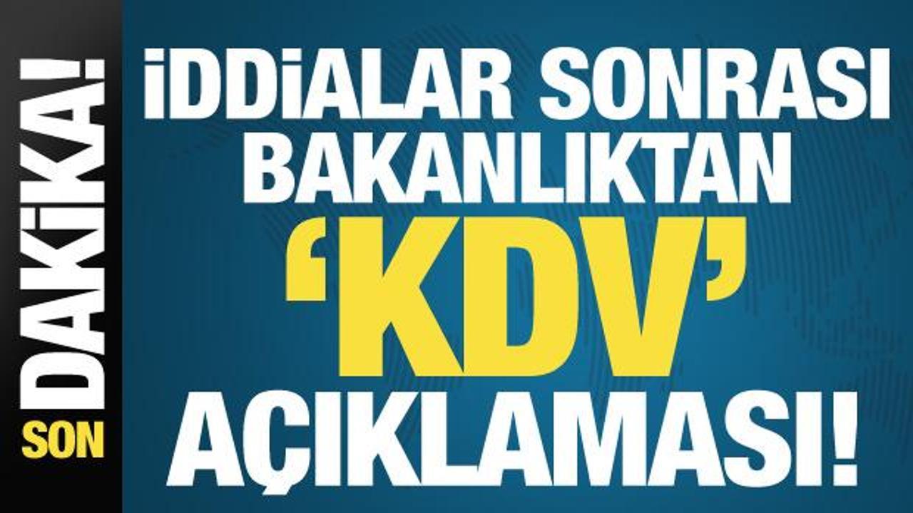 Son dakika: İddialar sonrası Hazine ve Maliye Bakanlığı’ndan KDV açıklaması!