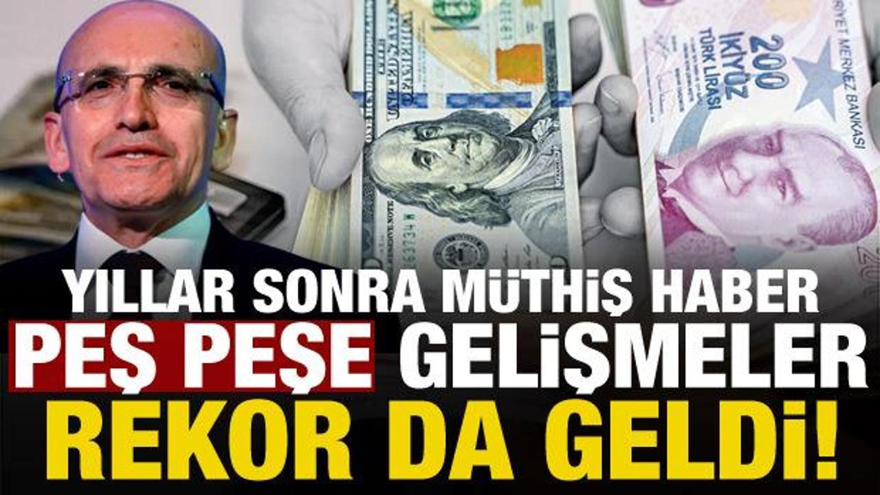 Yıllar sonra müjdeli haber! Türkiye ekonomisinde peş peşe gelişmeler…