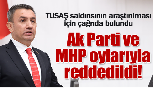 CHP, TUSAŞ’a Yönelik Terör Saldırısını Araştırmak İstedi, Önergesi Reddedildi
